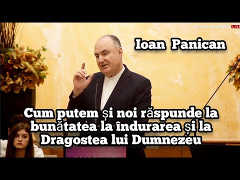 Ioan Panican-Cum putem și noi răspunde la bunătatea la îndurarea și la Dragostea lui Dumnezeu. 2021.