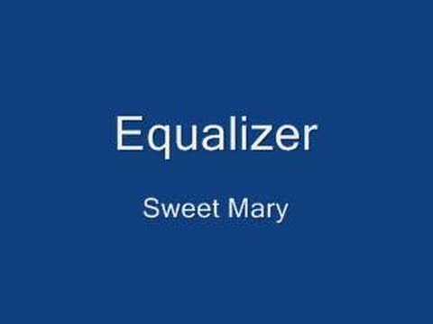 Equalizer - Sweet Mary