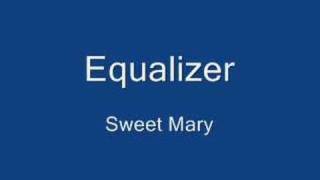 Equalizer - Sweet Mary