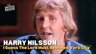 I Guess The Lord Must Be In New York City | Harry Nilsson | Smothers Brothers Comedy Hour
