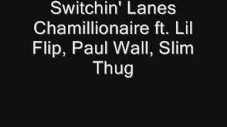 Switchin Lanes Chamillionaire f Lil Flip Paul Wall Slim Thug