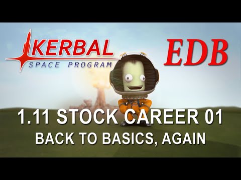 Kerbal Space Program 1.11 Stock Career 01 - Back to Basics, Again