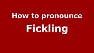 How to pronounce Fickling