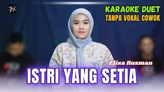 Download lagu ISTRI YANG SETIA KARAOKE DUET TANPA VOKAL COWOK Ft ( Eliza Rusman ) mp3 Download lagu ISTRI YANG SETIA KARAOKE DUET TANPA VOKAL COWOK Ft ( Eliza Rusman ) mp3