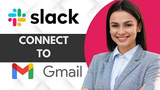 How To Connect Gmail To Slack | Easy Guide 2026