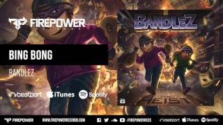 Bandlez - Bing Bong [Firepower Records - Dubstep]