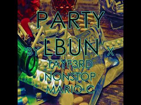 PARTY BY LBUN X TAYF3RD X NONSTOP X MARIO C