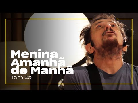 Menina, Amanhã de Manhã (O Sonho Voltou) - Tom Zé