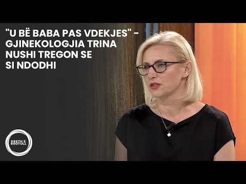 "U bë baba pas vdekjes" - Gjinekologjia Trina Nushi tregon se si ndodhi