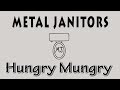 Metal Janitors - Hungry Mungry