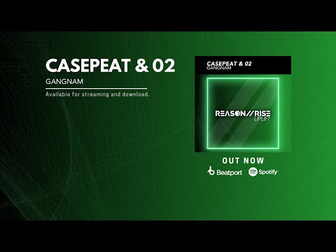 Casepeat & 02 - Gangnam [Reason II Rise Uplift]