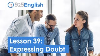  - Business English - How to Express Doubt in English | 925 English Lesson 39