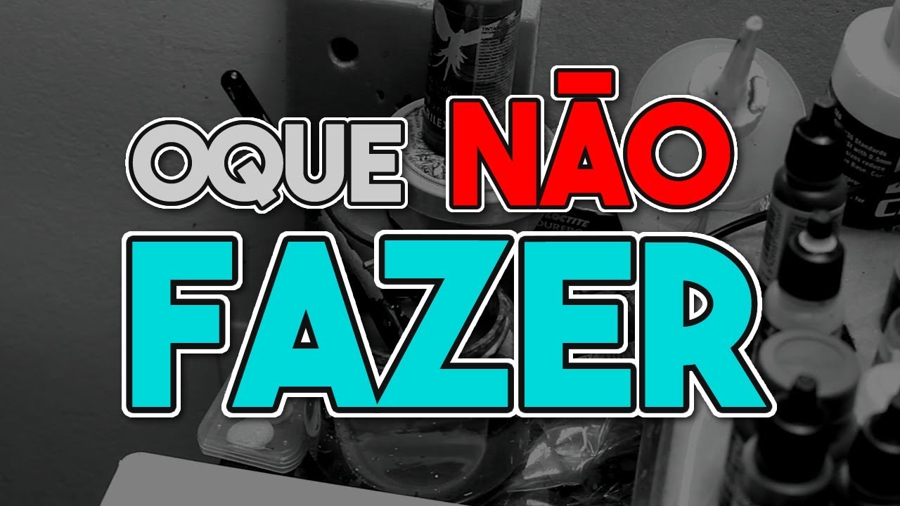 Oque NÃO fazer para pintar miniaturas - Iniciantes