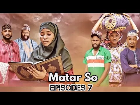 MATAR SO- Eps 7 Season 01- Latest Hausa Series 2025 Adam A Zango films