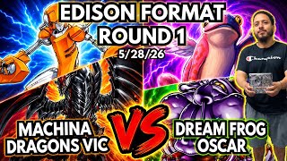Edison Format Round 1: Machina Dragons Vs Dream Frog!