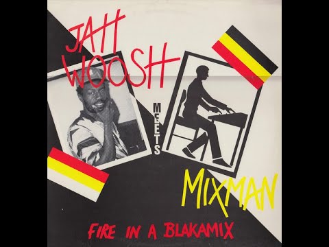 Jah Woosh Meets Mixman – Fire In A Blakamix (Full album 1993)