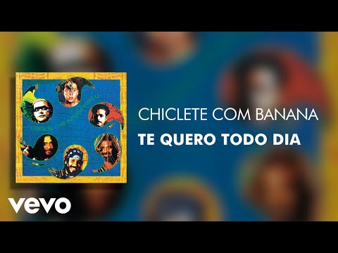 Te Quero Todo Dia - Chiclete Com Banana