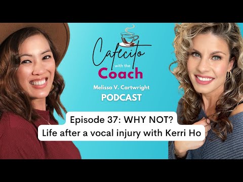 Ep. 37: WHY NOT? Life after a vocal injury with Kerri Ho - YouTube