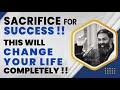 The Ultimate Truth About Sacrifice Success This Will Change Your Life Completely Shri Aasaanji