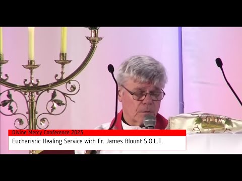 2023 Eucharistic Healing Service Fr James Blount S.O.L.T.