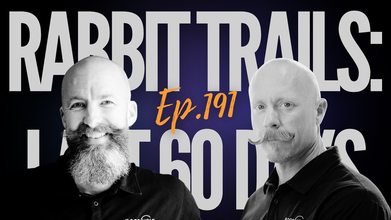 Ep 191 - "Rabbit Trails: The Last 60 Days"