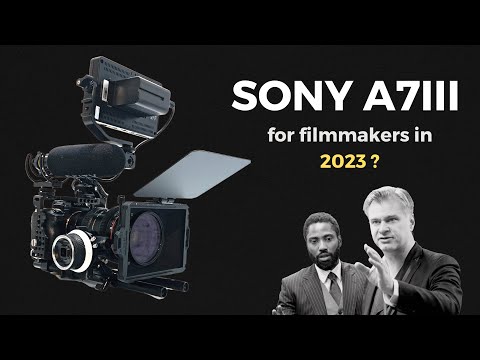 Should you buy the Sony A7III for Filmmaking in 2023?
