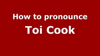 How to pronounce Toi Cook