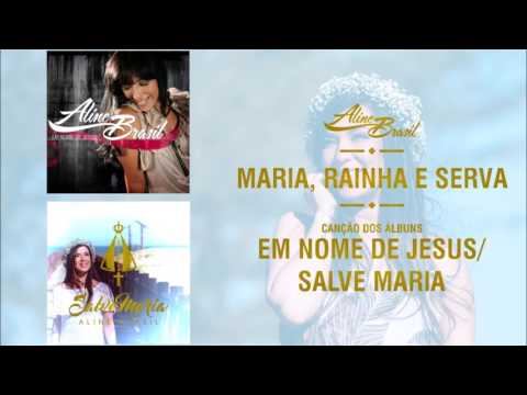 Maria, Rainha E Serva - Aline Brasil