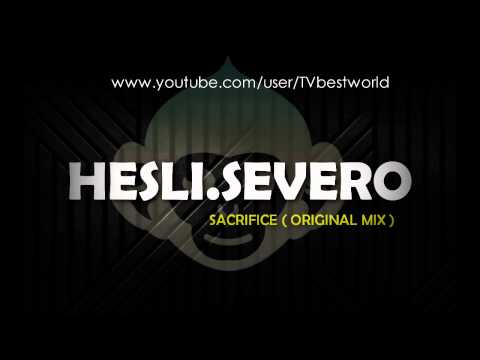 Hesli.Severo - Sacrifice (Original Mix) #BESTWORLD