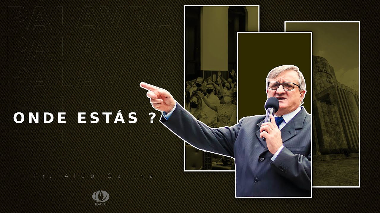 🔵Pregação IEADJO | Pr.Aldo Galina | Onde estás?