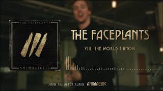 The Faceplants:The World I Know [OFFICIAL AUDIO]