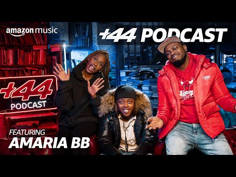 AMARIA BB (Season 2, Episode 9) | +44 Podcast with Sideman & Zeze Millz | Amazon Music
