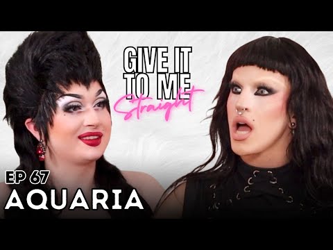 AQUARIA | Give It To Me Straight | Ep 67