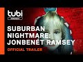 Suburban Nightmare: Jonbenét Ramsey | Official Trailer | A Tubi Original