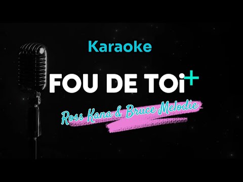 FOU DE TOi (Karaoke Version) - Element Eleéeh ft Ross Kana & Bruce Melodie