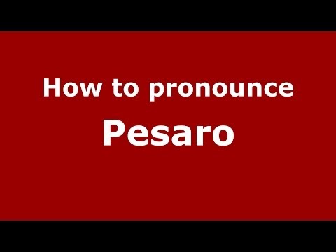 How to pronounce Pesaro (Italian/Italy) - PronounceNames.com