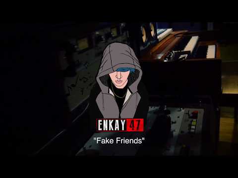 Enkay47- Fake Friends