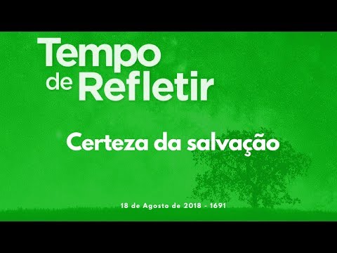 Tempo de Refletir 1691 - Certeza da salvação