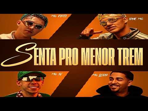 “SENTA PRO MENOR TREM” - MC KV, Mc Lekão, Kaue MC & Mc Fioti (Valtinho No Beat)