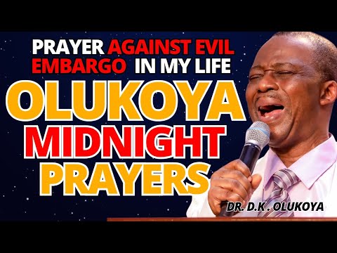 16th October Midnight - Prayers Against Evil Embargo in my life. MIDNIGHT OLUKOYA PRAYERS #mfm