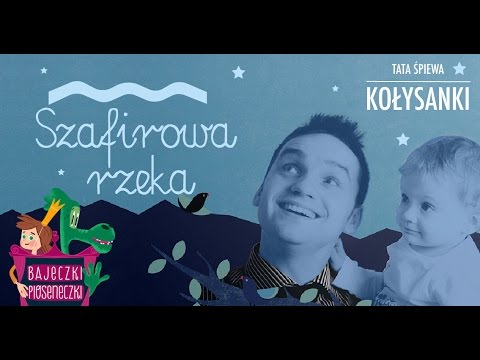 Tata Śpiewa - Szafirowa Rzeka (kołysanka)