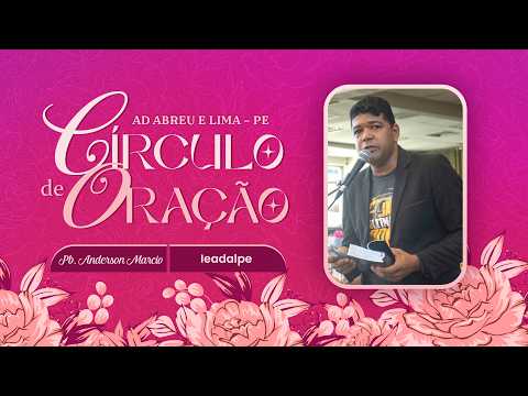 Pb. Anderson Marcio - Círculo de Oração - Ieadalpe - 05/02/2026