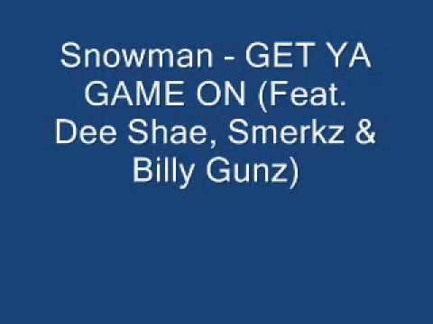 Snowman - GET YA GAME ON (Feat. Dee Shae, Smerkz & Billy Gunz)