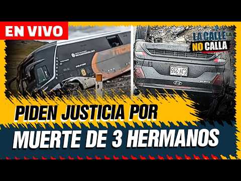 🔴EN VIVO – TRES HERMANOS MUEREN Y FAMILIA PIDE JUSTICIA | La Calle No Calla por Panamericana TV