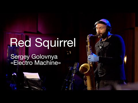 Red Squirrel – Sergey Golovnya «Electro Machine»