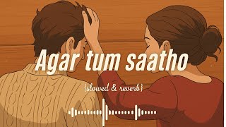Download lagu Agar Tum Saath Ho - TAMASHA {SLOWED & REVERB} mp3