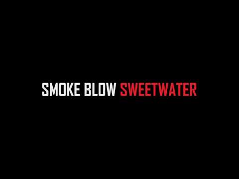 Smoke Blow - Sweetwater (B-Side)