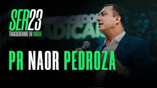 SER23 - Pr Naor Pedroza | #ministração #ser23 #empreendedorismo #naorpedroza @prnaorpedroza