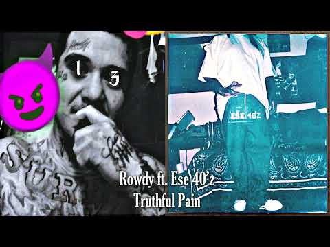 Rowdy Ft. Ese 40'z - Truthful Pain