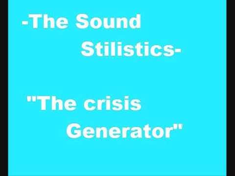 The Sound Stylistics- The crisis generator